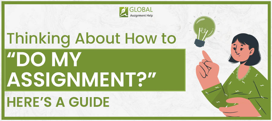 Here’s How Your “Do My Assignment” Worry Can Be Resolved. A Complete Guide