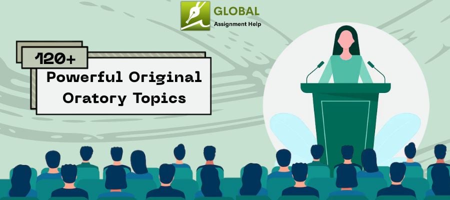 Mastering Original Oratory Topics by Global Assignment Help
