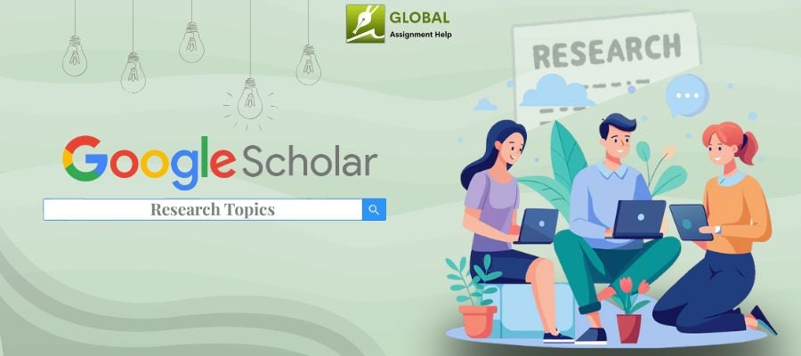 150+ Google Scholar Research Topics You Need To Know