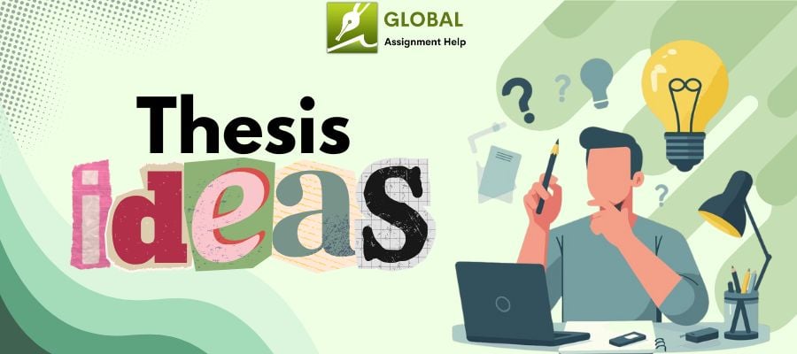 Discover 120+ Thesis Ideas With Global Assignment Help
