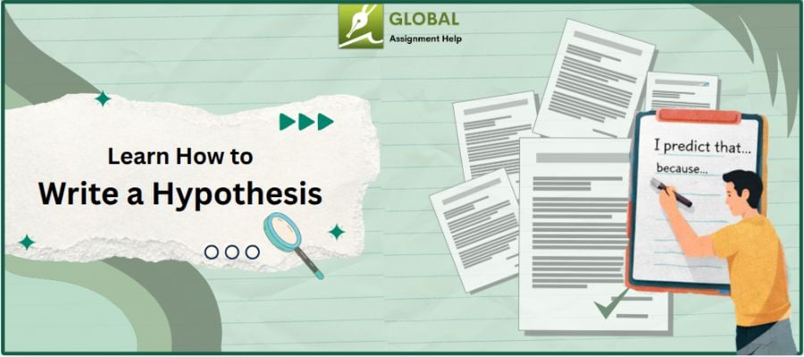 Learn How to Write a Hypothesis by Global Assignment Help