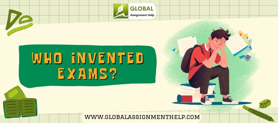 Who Invented Exams By Global Assignment Help