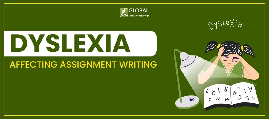 Know How Dyslexia Impacts Student's Assignment