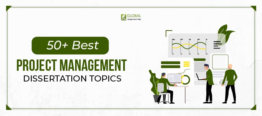 Project Management Dissertation Topics by Global Assignment Help