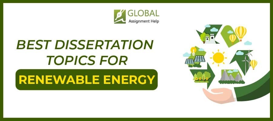 Best Dissertation Topics for Renewable Energy by Global Assignment Help