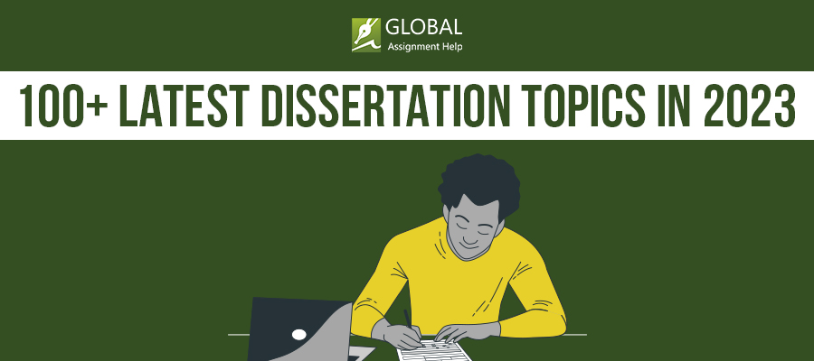 Know the latest and trending dissertation topics in 2023.