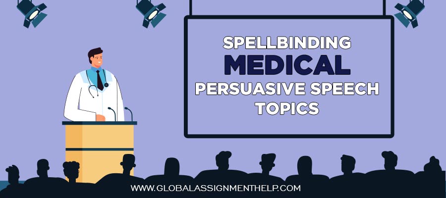 Spellbinding Medical Persuasive Speech Topics