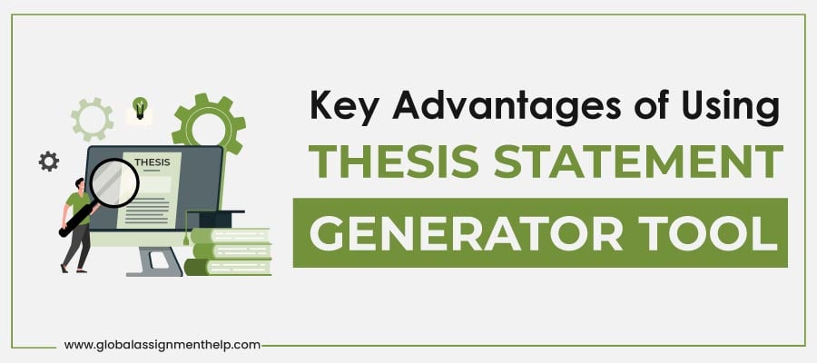 Key Advantages of Using Thesis Statement Generator Tool