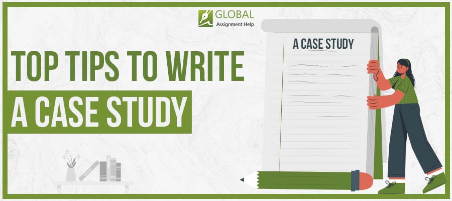 Top Tips to Write a Case Study